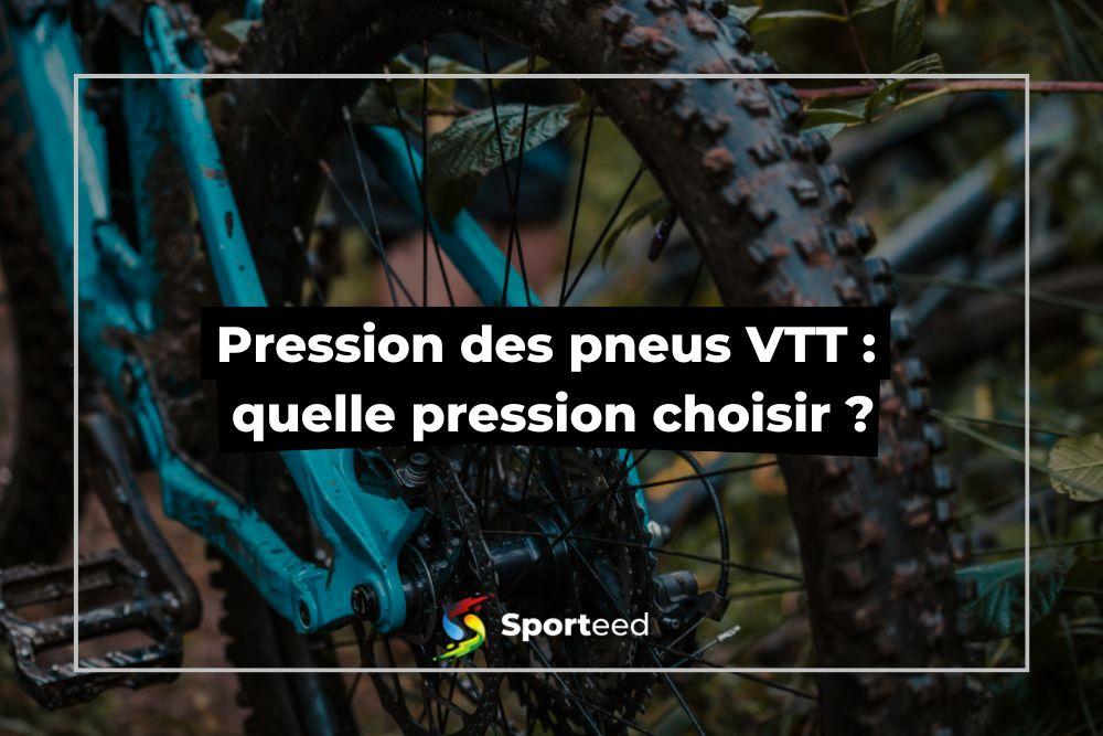 Quelle est la bonne pression d'un pneu VTT ?