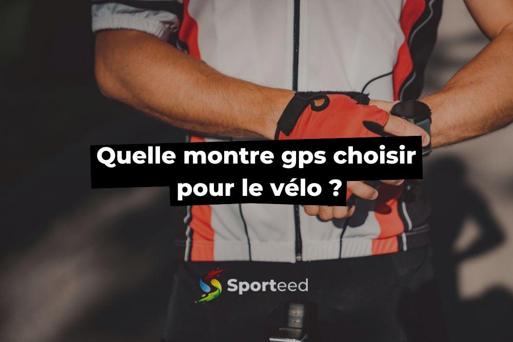 Guide pratique Quelle montre gps choisir pour le v lo