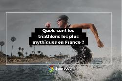 Quels sont les triathlons les plus mythiques en France ?