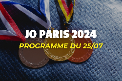 Paris 2024 - Le programme des JO du jour : 25/07/2024