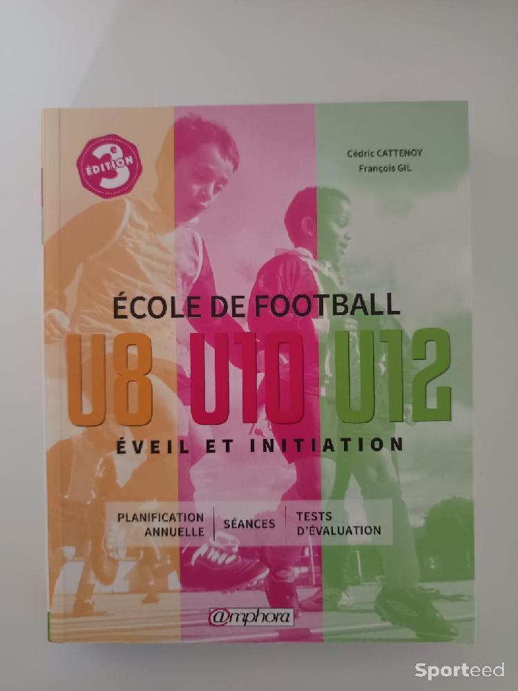 Librairie du sportif - École de Football U8-U10-U12 Éveil et initiation - Planification annuelle séances Tests d'évaluation - Cédric Cattenoy - François Gil - photo 1