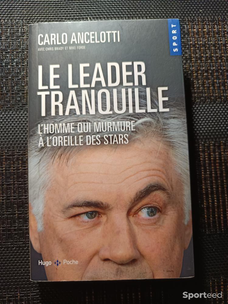 Football - Livre Football Le Leader Tranquille - L'Homme qui murmurait à l'oreille des stars - Carlo Ancelotti  - photo 1